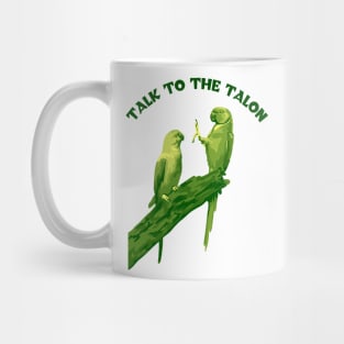 Talk to the Talon Mug